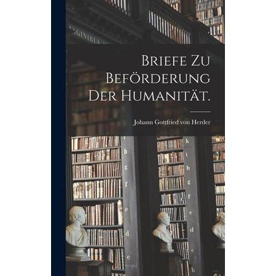 Briefe zu Beförderung der Humanität., Gebundene Ausgabe von , Legare Street Press, 978-1-01-623467-2