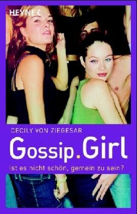 Ziegesar, Cecily von - Gossip Girl. Ist es nicht schön, gemein zu sein? - Preis vom 09.10.2026 07:28:09 h