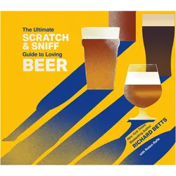 The Ultimate Scratch & Sniff Guide to Loving Beer, Ratgeber von Richard Betts