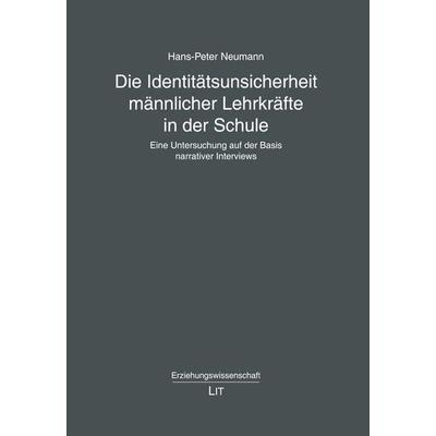 Neumann, H: Identitätsunsicherheit männlicher Lehrkräfte in, Gebundene Ausgabe von Hans-Peter Neumann, Lit Verlag, 978-3-643-15086-8