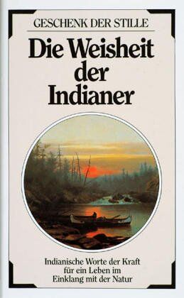 Adrian Leser - Die Weisheit der Indianer: indianische Worte der Kraft für ein Leben im Einklang mit der Natur - Preis vom 30.09.2026 09:01:18 h