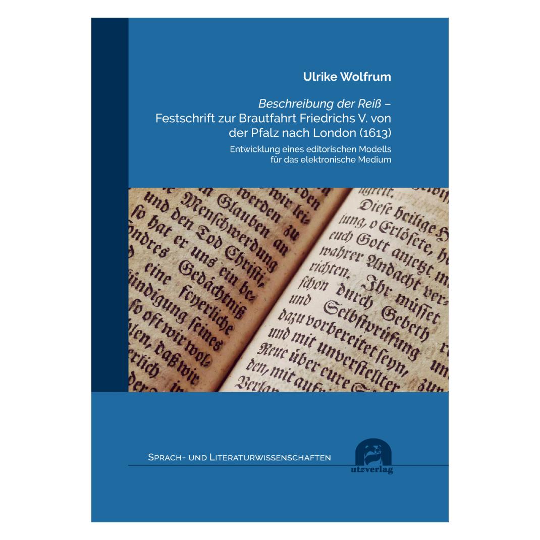 UTZ Verlag Beschreibung der Reiss - Festschrift zur Brautfahrt Friedrichs V. von der Pfalz nach London (1613) (Deutsch, Softcover, Ulrike Wolfrum) (56849625)