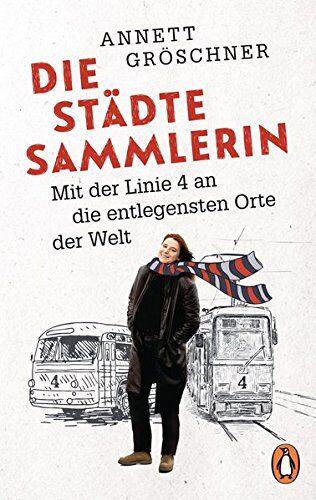 Annett Gröschner - Die Städtesammlerin: Mit der Linie 4 an die entlegensten Orte der Welt - Preis vom 04.10.2026 03:51:26 h