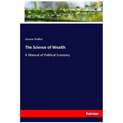 The Science of Wealth, Fachbücher von Amasa Walker