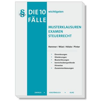 Die 10 wichtigsten Fälle Musterklausuren Examen Steuerrecht, Taschenbuch von Karl-Edmund Hemmer,Gerrit Hölzle,Pinter,Achim Wüst, Hemmer/Wüst,