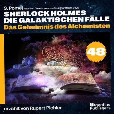Das Geheimnis des Alchemisten (Sherlock Holmes - Die galaktischen Fälle, Folge 48) - Arthur Conan Doyle,S. Pomej, Audio, 9783991744306