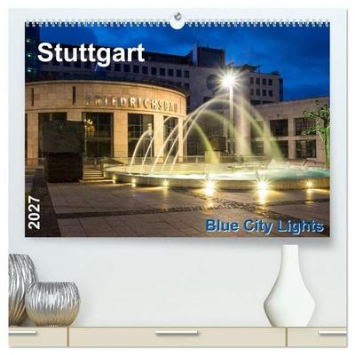 Stuttgart - Blue City Lights (hochwertiger Premium Wandkalender 2027 DIN A2 quer), Kunstdruck in Hochglanz