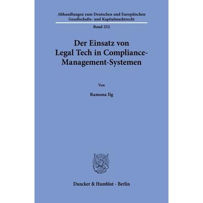 Der Einsatz von Legal Tech in Compliance-Management-Systemen, Taschenbuch von Ramona Ilg, Duncker & Humblot, 978-3-428-19323-3
