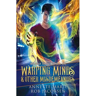 Warping Minds & Other Misdemeanors, Taschenbuch von Annette Marie,Rob Jacobsen, HarperCollins, 978-1-988153-55-1