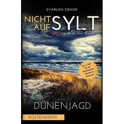 Mord im Rest des Nordens / NICHT AUF SYLT - Mord im Rest des Nordens [Küstenkrimi] Band 2: Dünenjagd - Buchhandelsausgabe, Taschenbuch von Svarlen