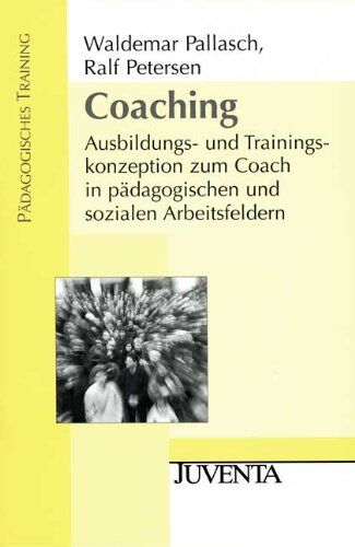 Waldemar Pallasch - Coaching: Ausbildungs- und Trainingskonzeption zum Coach in pädagogischen und sozialen Arbeitsfeldern (Pädagogisches Training) - Preis vom 09.10.2026 07:28:09 h