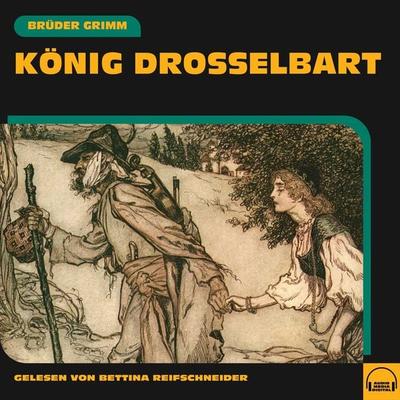 König Drosselbart - Brüder Grimm, Audio, 9783991605959