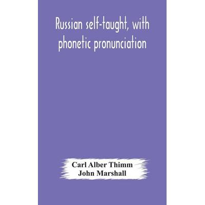 Russian Self-Taught, With Phonetic Pronunciation, Gebundene Ausgabe von Carl Alber Thimm,John Marshall, Alpha Editions, 978-93-5417-612-8