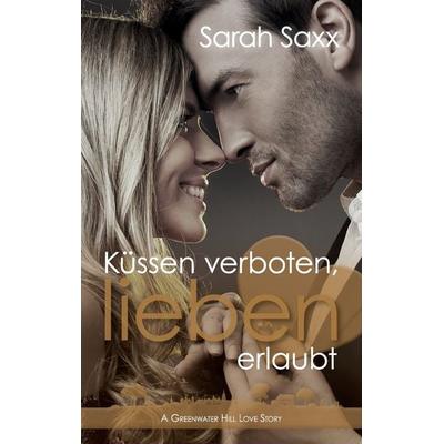 Küssen verboten, lieben erlaubt, Taschenbuch von Sarah Saxx, BoD – Books on Demand, 978-3-7431-2533-9