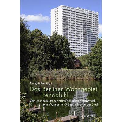 Das Berliner Wohngebiet Fennpfuhl, Taschenbuch von Georg Balzer, Lukas Verlag für Kunst- und Geistesgeschichte, 978-3-86732-439-7