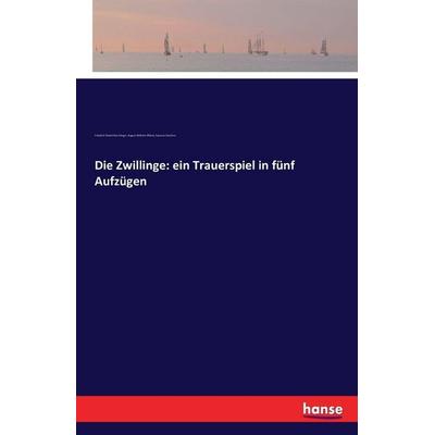 Die Zwillinge: ein Trauerspiel in fünf Aufzügen, Taschenbuch von Friedrich Maximilian Klinger,August Wilhelm Iffland,Susanna Centlivre, Hansebooks,