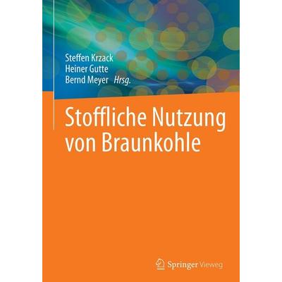 Stoffliche Nutzung von Braunkohle, Gebundene Ausgabe von , Springer Berlin, 978-3-662-46250-8