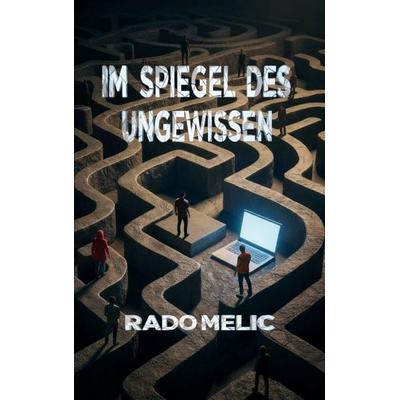 Im Spiegel des Ungewissen, Taschenbuch von Rado Melic, BoD – Books on Demand, 978-3-695-73289-0