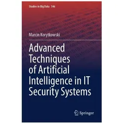 Advanced Techniques of Artificial Intelligence in IT Security Systems, Fachbücher von Marcin Korytkowski