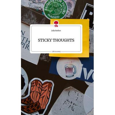 STICKY THOUGHTS. Life is a Story - story.one, Gebundene Ausgabe von Julia Rother, Story.one publishing, 978-3-7108-2017-5