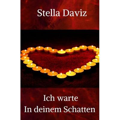 Ich warte in deinem Schatten, Taschenbuch von Stella Daviz, Epubli, 978-3-7575-1549-2