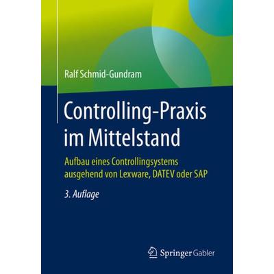 Controlling-Praxis im Mittelstand, Taschenbuch von Ralf Schmid-Gundram, Springer Fachmedien Wiesbaden GmbH, 978-3-658-28623-1