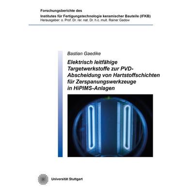 Elektrisch leitfähige Targetwerkstoffe zur PVD-Abscheidung von Hartstoffschichten für Zerspanungswerkzeuge in HiPIMS-Anlagen, Taschenbuch von Bastian