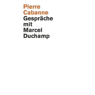 Pierre Cabanne. Gespräche mit Marcel Duchamp. Ein ganz wunderbares Leben, Taschenbuch von , König, Walther, 978-3-86335-639-2
