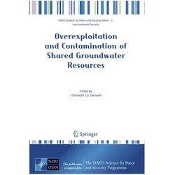 Overexploitation and Contamination of Shared Groundwater Resources, Fachbücher von Christophe J.G. Darnault