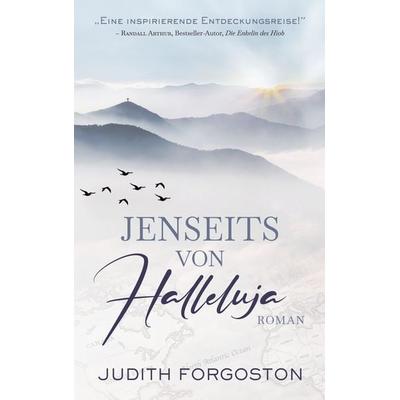Jenseits von Halleluja, Taschenbuch von Judith Forgoston, BoD – Books on Demand, 978-3-7597-2205-8