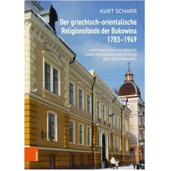Der griechisch-orientalische Religionsfonds der Bukowina 1783-1949, Fachbücher von Kurt Scharr