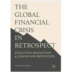 The Global Financial Crisis in Retrospect, Fachbücher von Anthony Elson