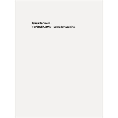 Claus Böhmler TYPOGRAMME – Schreibmaschine / TYPOGRAMS - Typewriter, Gebundene Ausgabe von , König, Walther, 978-3-7533-0085-6