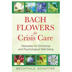 Bach Flowers for Crisis Care, Fachbücher von Mechthild Scheffer