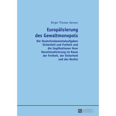 Europaeisierung des Gewaltmonopols, Gebundene Ausgabe von Birger Hansen, Peter Lang GmbH, Internationaler Verlag der Wissenschaften, 978-3-631-65364-7