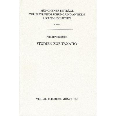 Münchener Beiträge zur Papyrusforschung und antiken Rechtsgeschichte / Münchener Beiträge zur Papyrusforschung Heft 88: Studien zur Taxatio,