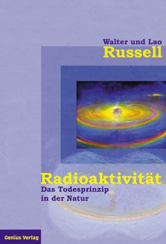 Walter Russell - Radioaktivität - das Todesprinzip in der Natur - Preis vom 30.09.2026 09:01:18 h