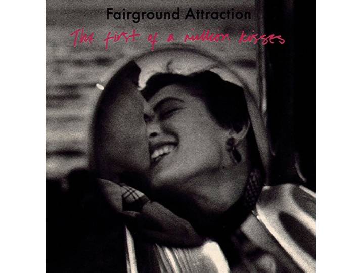 Fairground Attraction - The First Of A Million Kisses