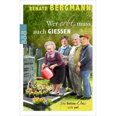 Wer erbt, muss auch gießen, Taschenbuch von Renate Bergmann, Rowohlt Taschenbuch, 978-3-499-27291-2