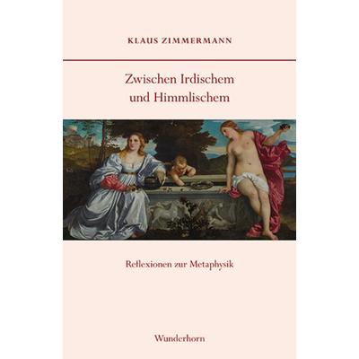 Zwischen Irdischem und Himmlischem, Paperback von Klaus Zimmermann, Das Wunderhorn, 978-3-88423-684-0