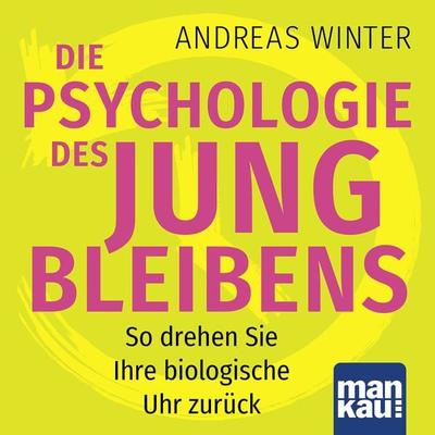 Die Psychologie des Jungbleibens - Andreas Winter, Audio, 4066338482150