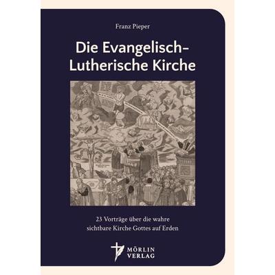Die Evangelisch-Lutherische Kirche, Taschenbuch von Franz Pieper, Tredition, 978-3-693-52001-7