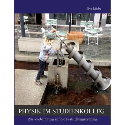 Physik im Studienkolleg, Taschenbuch von Eva Lübbe, BoD – Books on Demand, 978-3-7557-3261-7