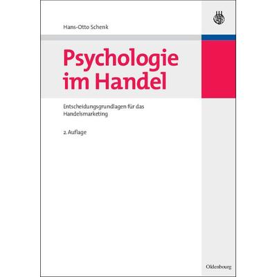 Psychologie im Handel, Gebundene Ausgabe von Hans-Otto Schenk, De Gruyter Oldenbourg, 978-3-486-58379-3