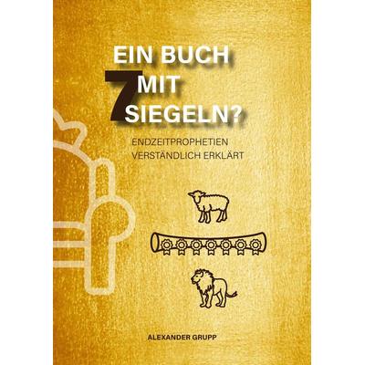 Ein Buch mit 7 Siegeln?, Gebundene Ausgabe von Alexander Grupp, Tredition, 978-3-384-26716-0