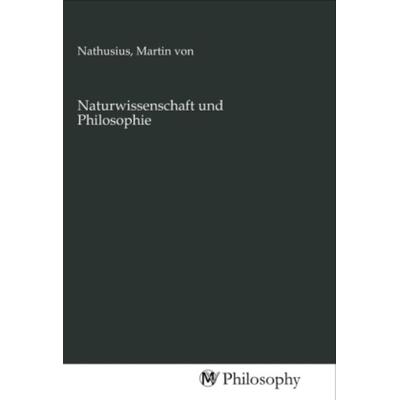 Naturwissenschaft und Philosophie, Taschenbuch von , MV-Philosophy, 978-3-96880-487-3