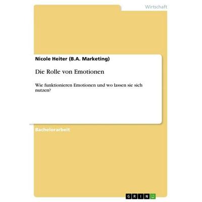 Die Rolle von Emotionen, Taschenbuch von Nicole Heiter, GRIN, 978-3-640-76791-5