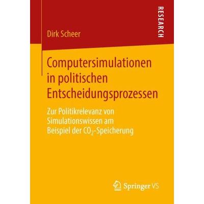 Computersimulationen in politischen Entscheidungsprozessen, Taschenbuch von Dirk Scheer, Springer Fachmedien Wiesbaden GmbH, 978-3-658-03393-4