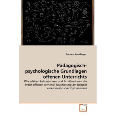 Kneidinger, D: Pädagogisch-psychologische Grundlagen offenen, Taschenbuch von Damaris Kneidinger, VDM, 978-3-639-29828-4
