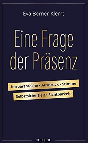 Eva Berner-Klemt - Eine Frage der Präsenz: Körpersprache, Ausdruck, Stimme, Selbstsicherheit, Sichtbarkeit - Preis vom 09.10.2026 07:28:09 h